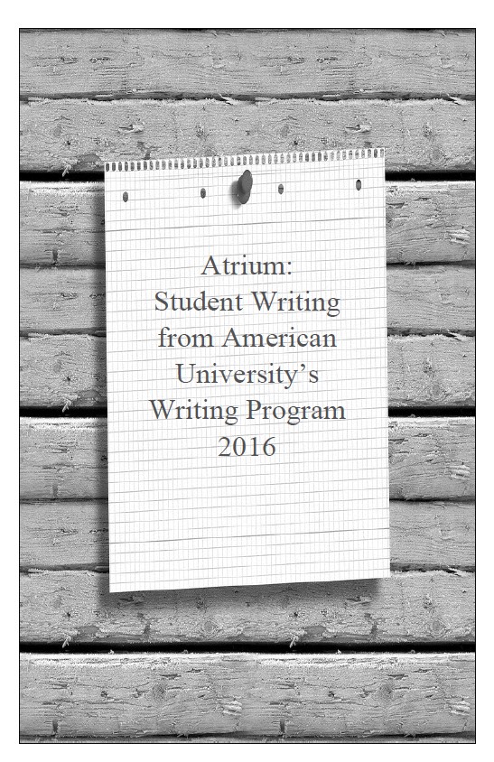 Text reads "Atrium 2016 Student Writing American University Writing Studies Program." Picture of piece of paper tacked to wooden wall.