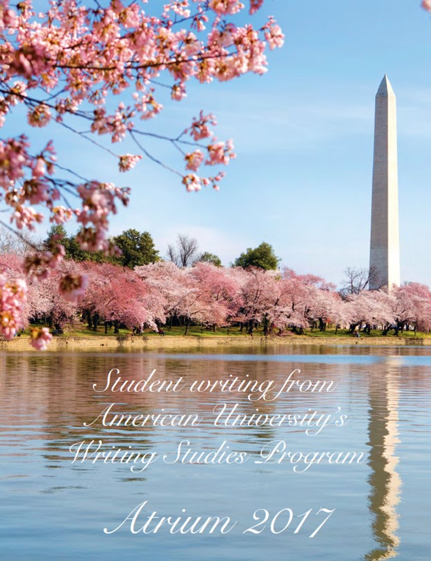 Text reads "Atrium 2017 Student Writing American University Writing Studies Program." Picture of Washington Monument and cherry trees in DC.