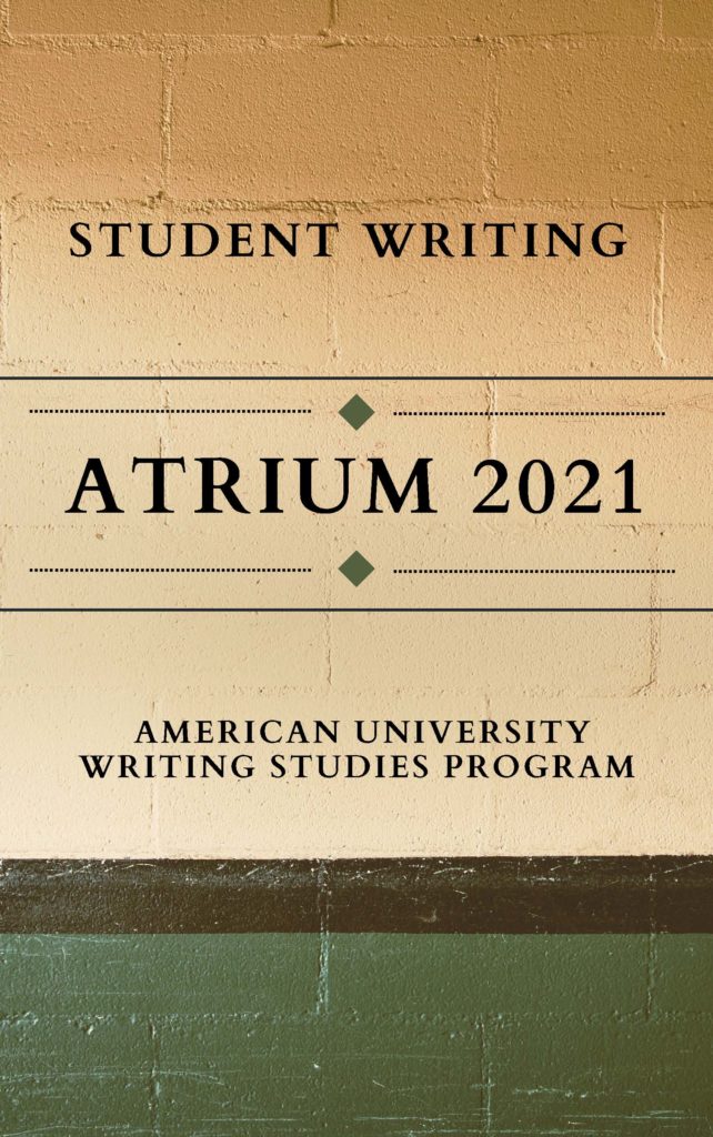 Text reads "Atrium 2021 Student Writing American University Writing Studies Program."