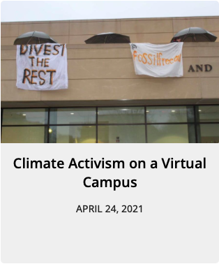 A picture of banners with pro-divestment slogans sits over the headline "Climate Activism on a Virtual Campus"